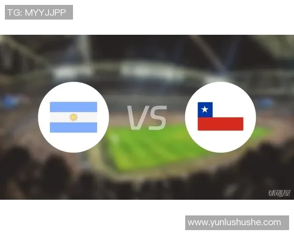 智利与阿根廷足球对决精彩回顾及未来展望分析 智利与阿根廷足球对决精彩回顾及未来展望分析